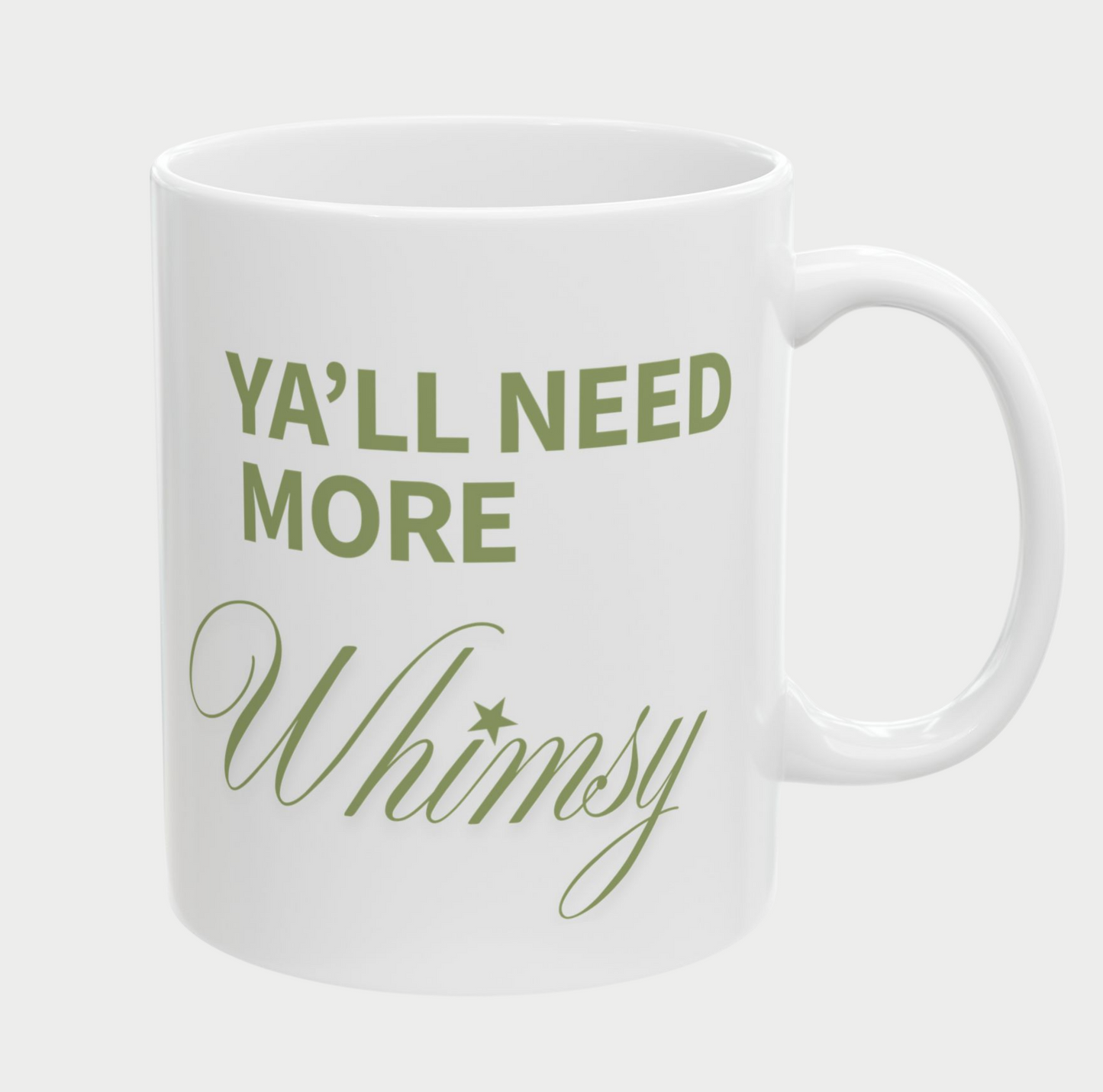 Ya'll need more Whimsy Mug, (11oz, 15oz)
